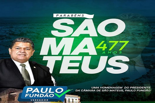 Presidente da Câmara, vereador Paulo Fundão, parabeniza São Mateus pelo seu aniversário.